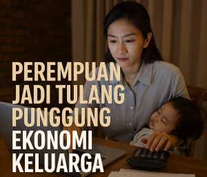 Data BPS: 14,37% Perempuan Indonesia Jadi Tulang Punggung Keluarga, Ini Faktanya!